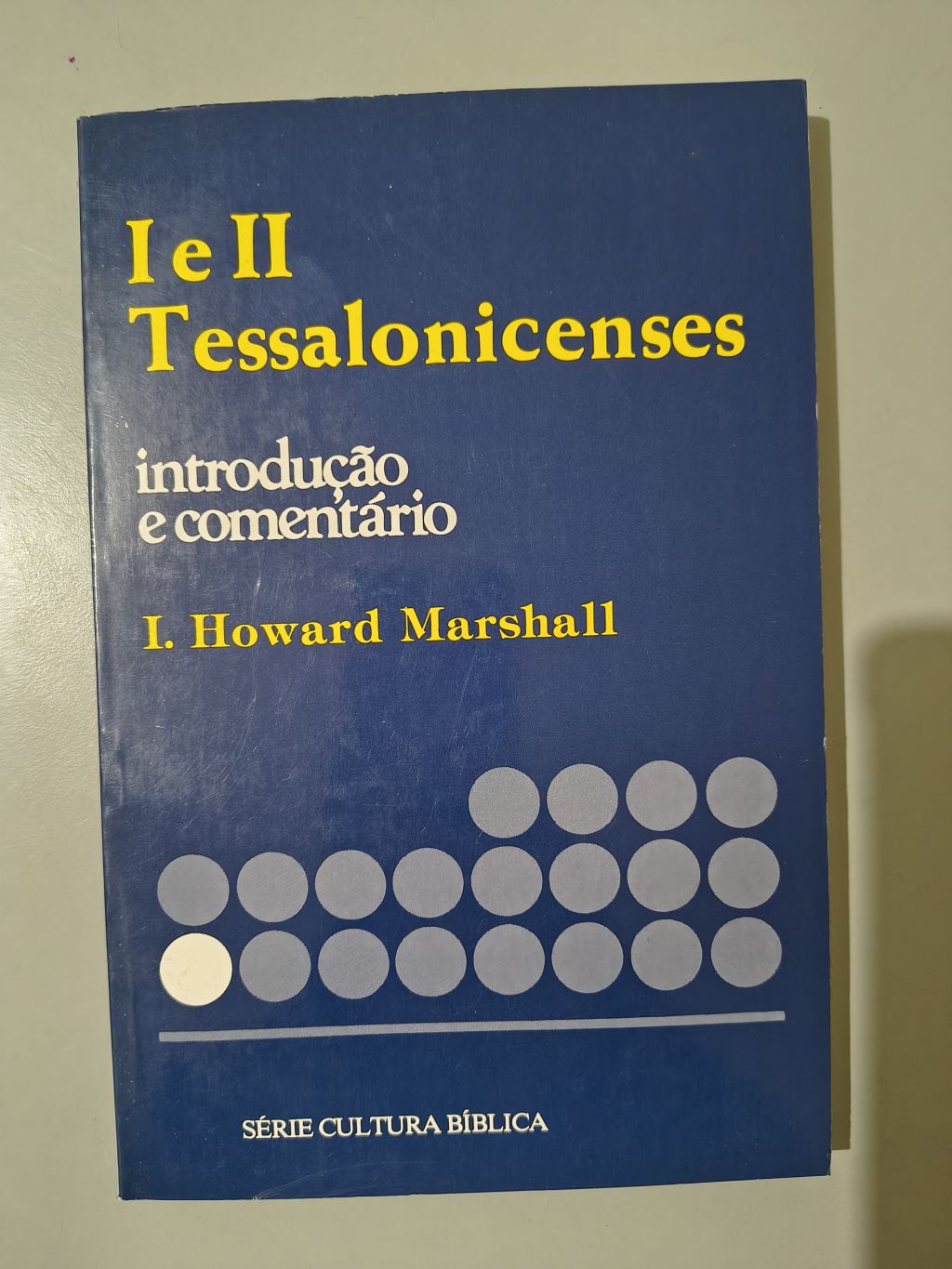 I e II Tessalonicenses: Introdução e Comentário - I. Howard Marshall