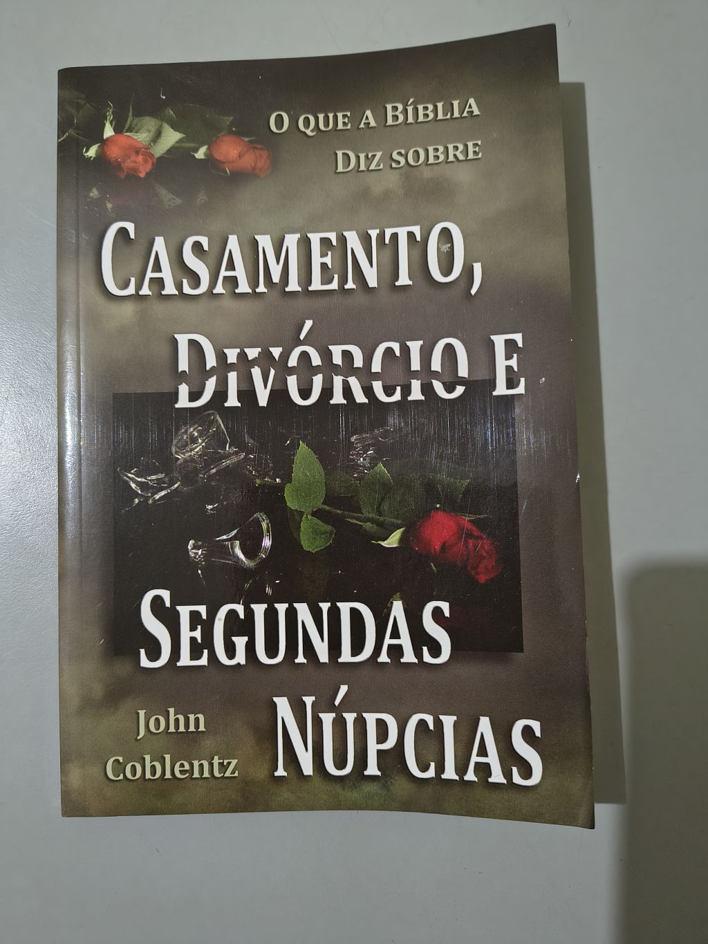 Casamento, Divórcio e Segundas Núpcias - John Coblentz