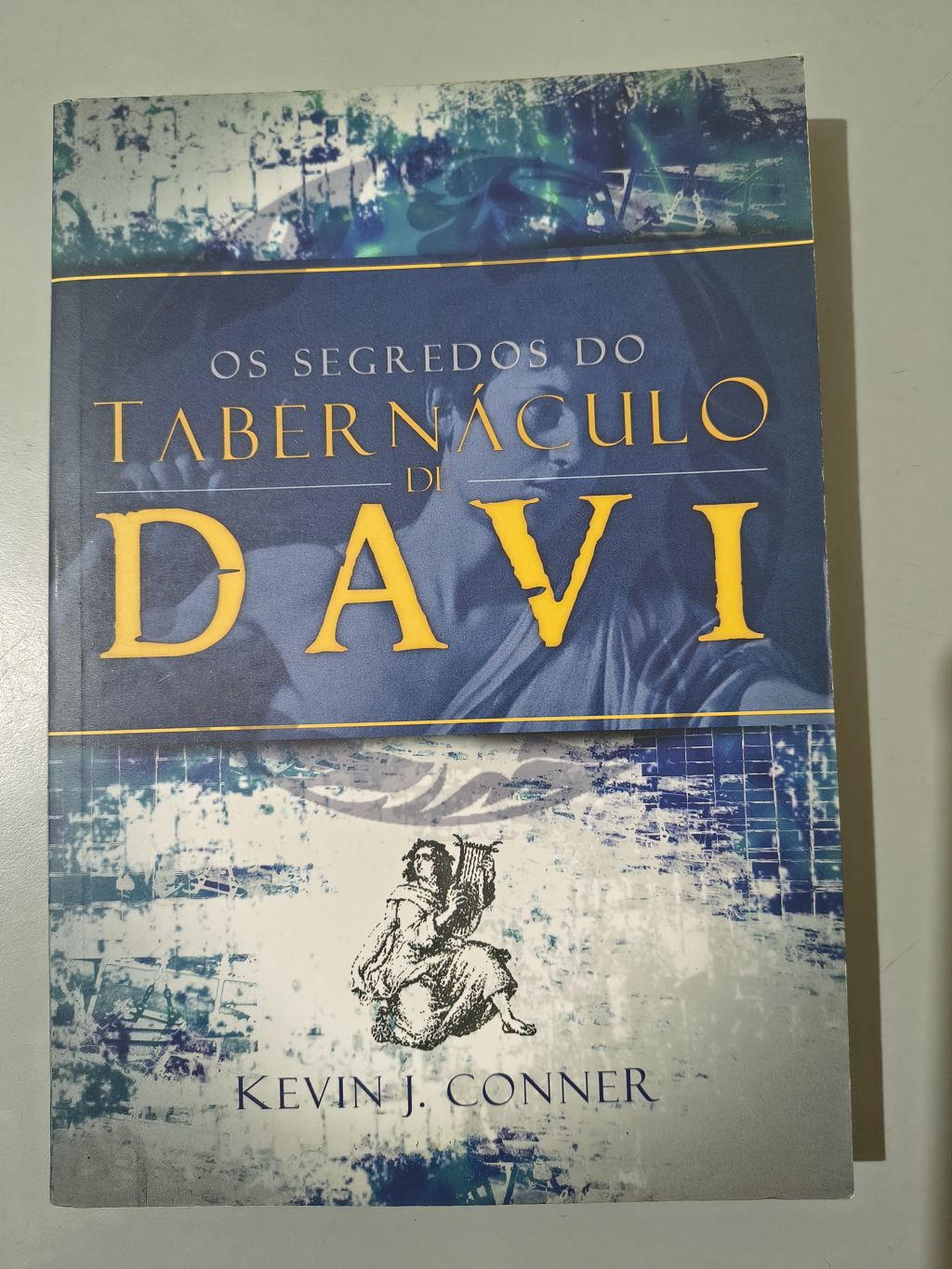 Os Segredos do Tabernáculo de Davi - Kevin J. Conner